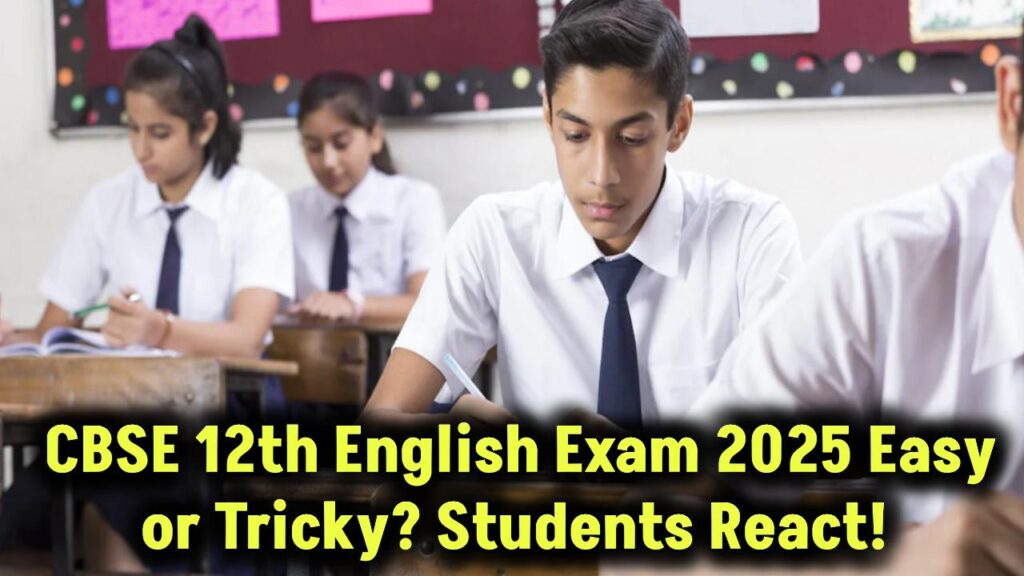 CBSE 12th English Exam 2025 Easy or Tricky Students React