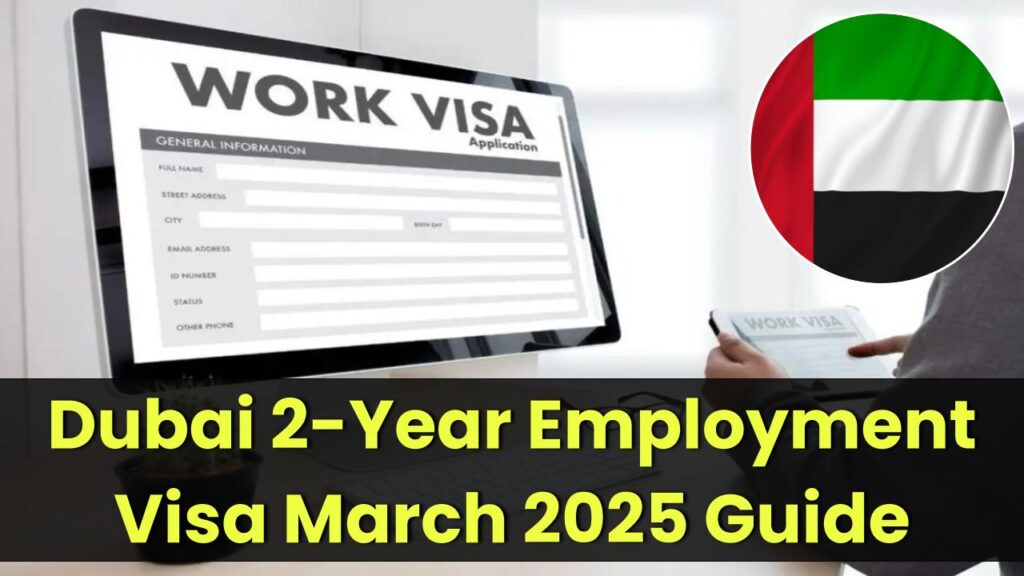 Dubai 2-Year Employment Visa Update March 2025