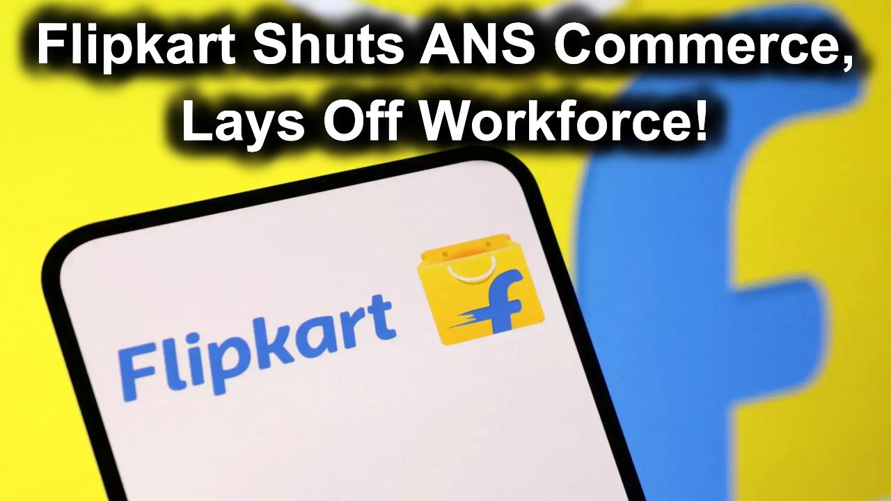 Flipkart Shuts Down ANS Commerce