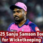 IPL 2025 Sanju Samson Doubtful for Wicketkeeping