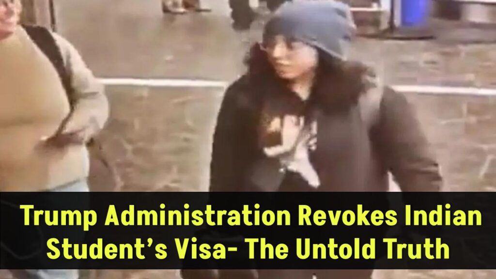 Trump Administration Revokes Indian Student’s Visa- The Untold Truth