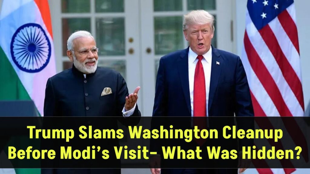 Trump Slams Washington Cleanup Before Modi’s Visit, What Was Hidden