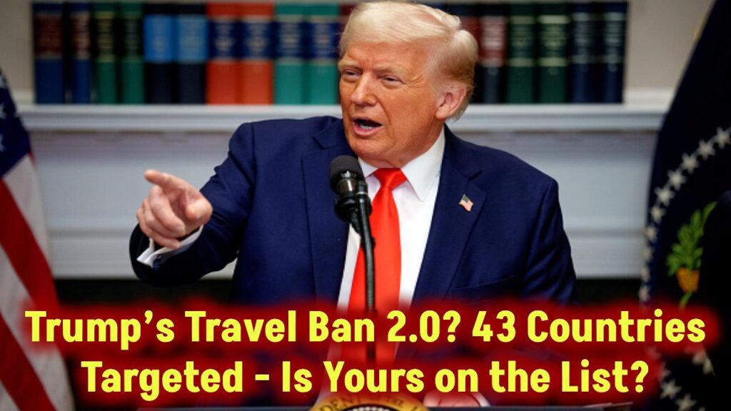 Trump's new travel ban targets 43 countries, is yours included