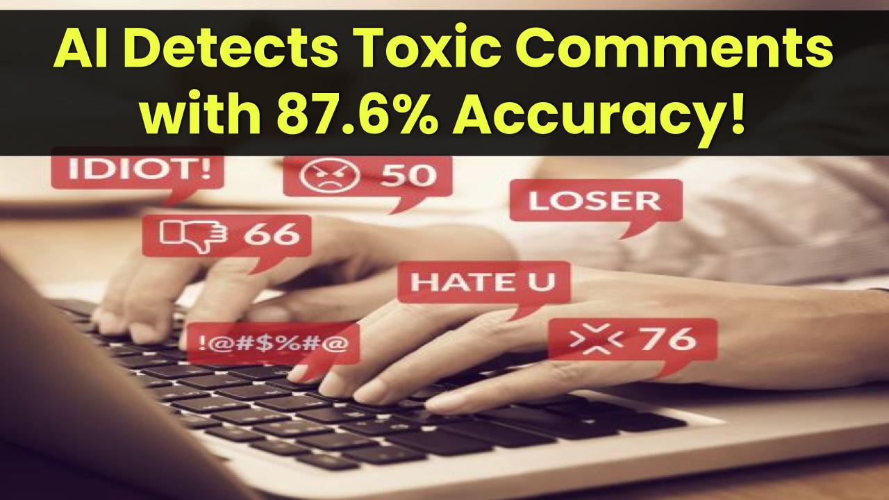 ai-detects-toxic-comments-87-percent-accuracy-online-hate