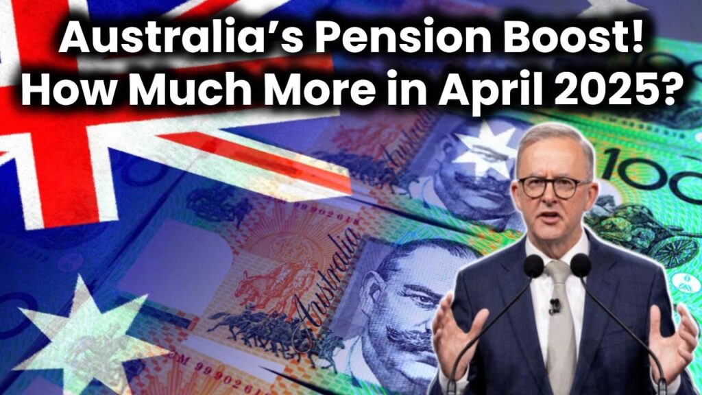 australia-pension-changes-april-2025-increased-payments