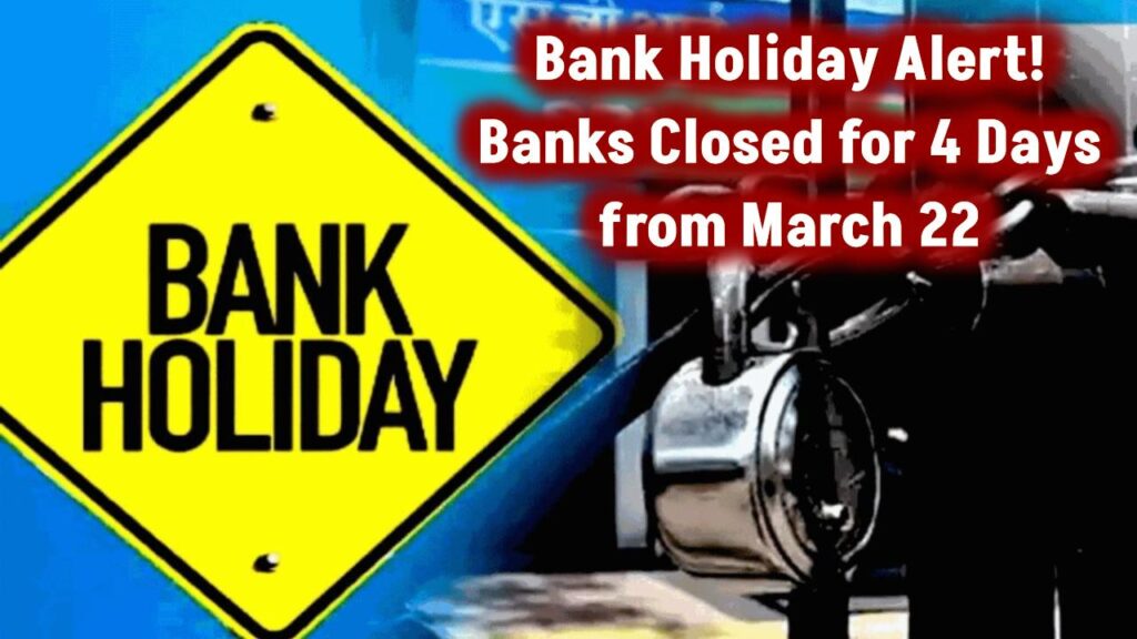 bank-holiday-alert-march-22-4-days-closure