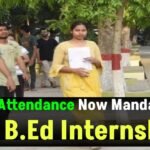 Big Shock for B.Ed Students! 90% Attendance Now Mandatory – No Internship Without It!