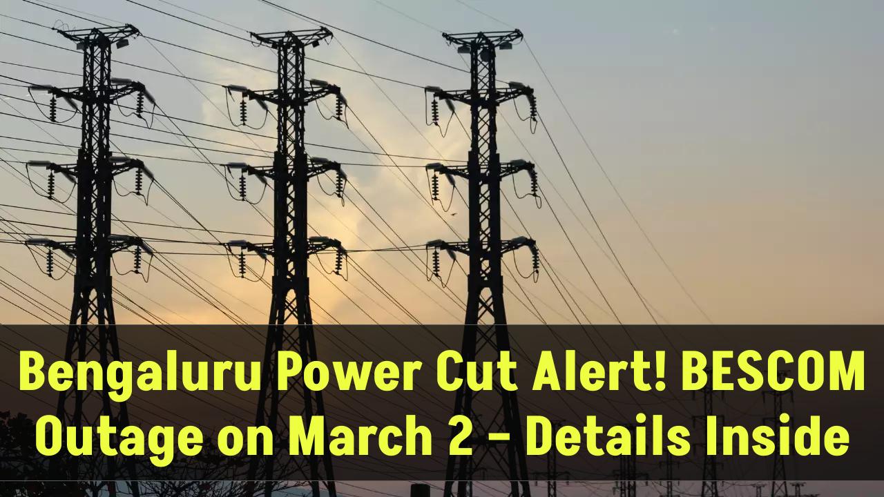 bengaluru-power-cut-alert-bescom-outage-march-2-affected-areas-timings