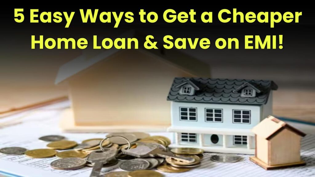 cheaper-home-loan-5-ways-to-reduce-emi