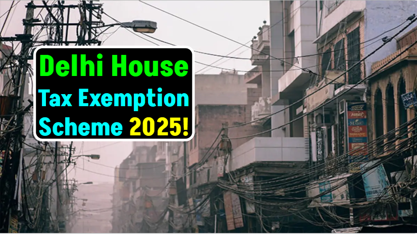 What is the Delhi house tax exemption scheme? Know who will get how much exemption