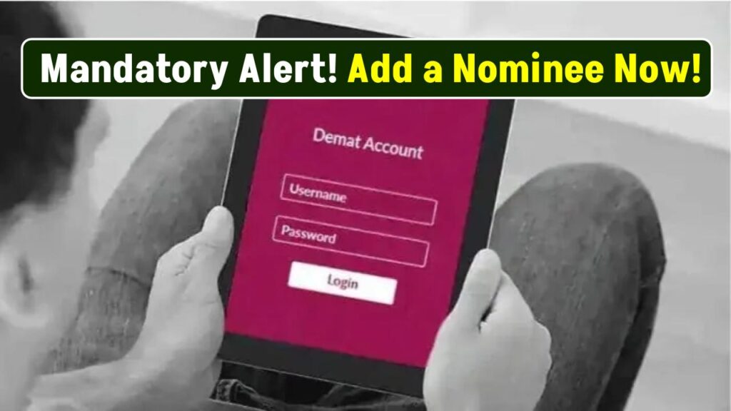 Mandatory Alert! Add a Nominee to Your Demat Account NOW!