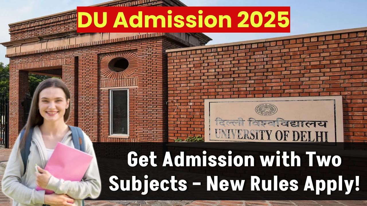 du-admission-2025-new-rules-apply-with-2-subjects