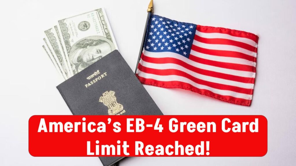 America’s EB-4 Green Card Limit Reached! What It Means for Indian Applicants