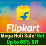 Flipkart’s Mega Holi Sale! Get Up to 85% Off on Smartphones, Laptops & More!