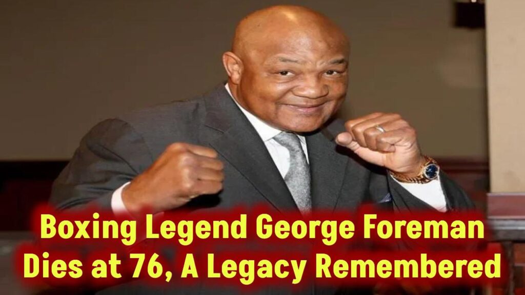 george-foreman-passes-away-legacy-career