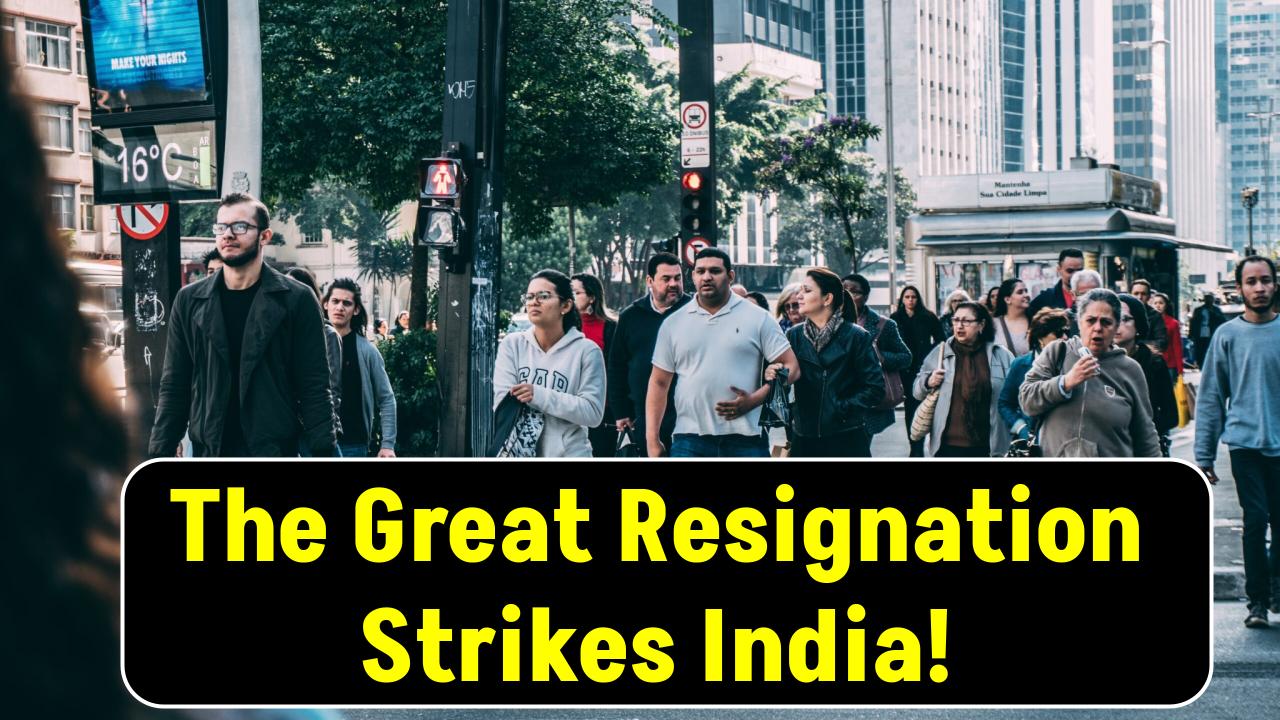 The Great Resignation Strikes India: High Attrition & Job Satisfaction Crisis!