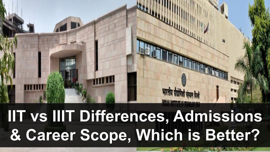 iit-vs-iiit-differences-admission-process-career-scope