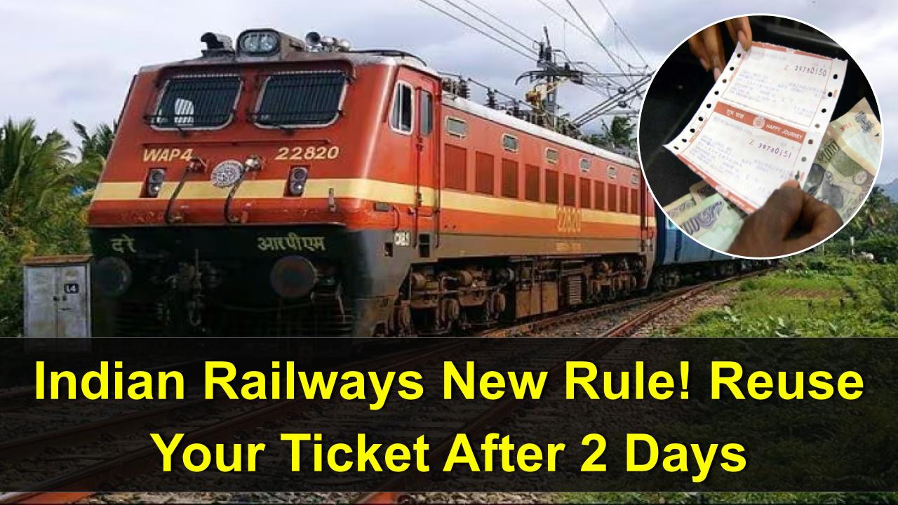 indian-railways-new-rule-same-ticket-travel-again