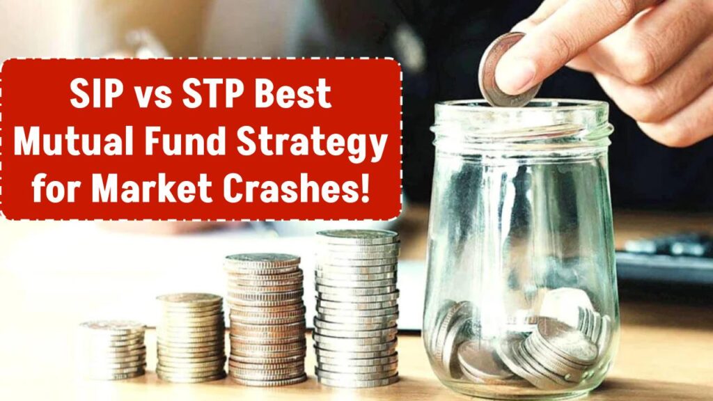 sip-vs-stp-mutual-fund-investment-market-crash-strategy