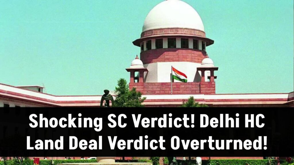 supreme-court-overturned-delhi-hc-ruling-on-on-land-acquisition